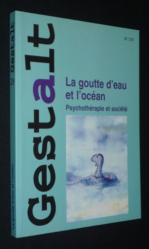 Gestalt (n°29, décembre 2005) : La goutte d'eau et l'océan : psychothérapie et société
