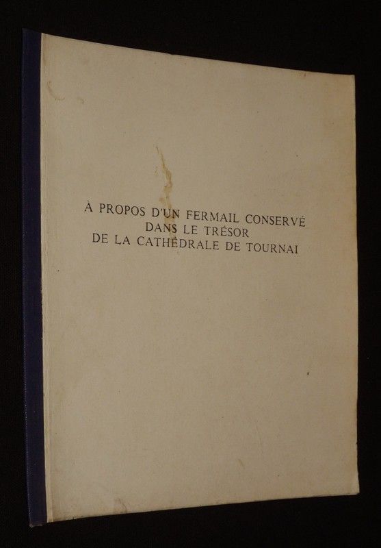 A propos d'un fermail conservé dans le trésor de la cathédrale de Tournai