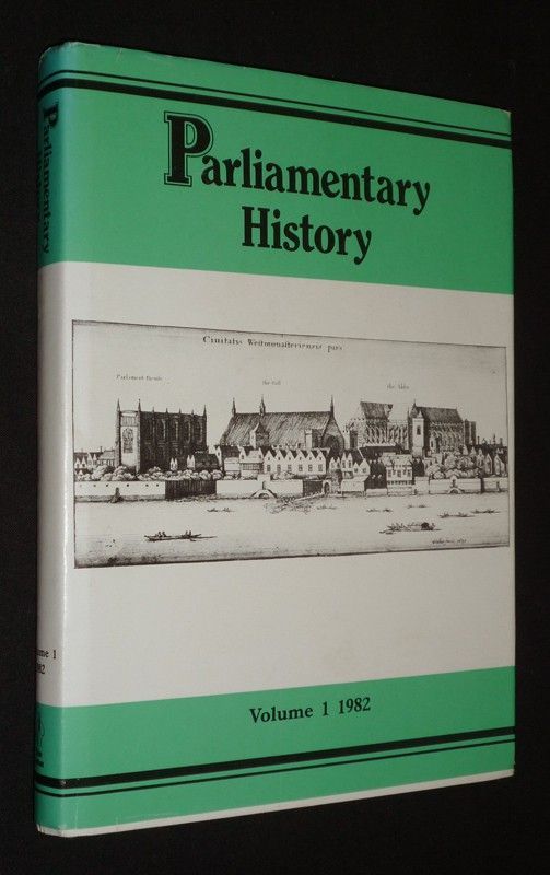Parliamentary History: A Yearbook (Volume 1, 1982)
