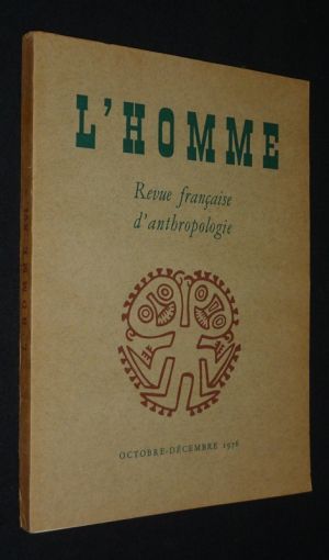 L'Homme: Revue française d'anthropologie (Tome XVI, octobre-décembre 1976, n°4)