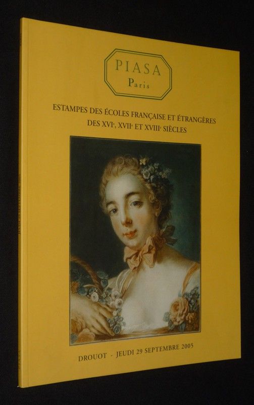 Piasa - Estampes des écoles françaises et étrangères des XVIe, XVIIe et XVIIIe siècles (Hôtel Drouot, 29 septembre 2005)