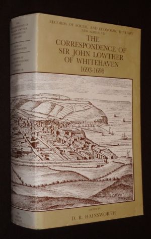 The Correspondence of Sir John Lowther of Whitehaven 1693-1698
