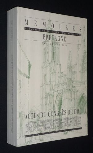 Mémoires de la Société d'Histoire et d'Archéologie de Bretagne. Tome LXXXIX, 2001. Actes du congrès de Dol