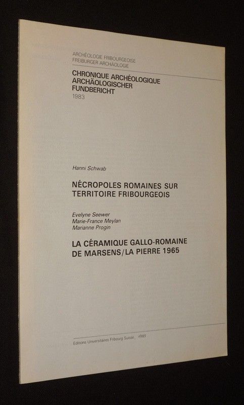 Nécropoles romaines sur le territoire fribourgeois - La Céramiquegallo-romaine de Marsens / La Pierre 1965