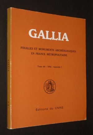Gallia. Fouilles et monuments archéologiques en France métropolitaine (Tome 40, 1982 - fascicule 1)