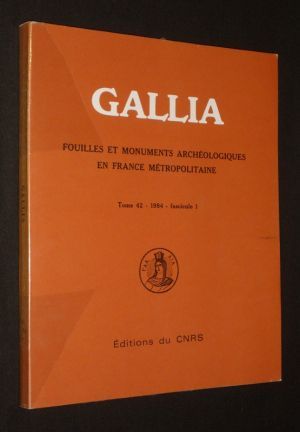 Gallia. Fouilles et monuments archéologiques en France métropolitaine (Tome 42, 1984 - fascicule 1)