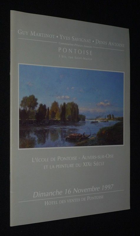 Guy Martinot, Yves Savignat, Denis Antoine, commissaires priseurs associés - L'Ecole de Pontoise - Auvers-sur-Oise et la peinture du XIXe siècle, tableaux et dessins (Pontoise, 16 novembre 1997)