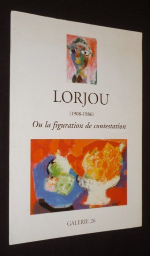 Bernard Lorjou ou la figuration de contestation (Galerie 26, 23 octobre - 23 novembre 2004)