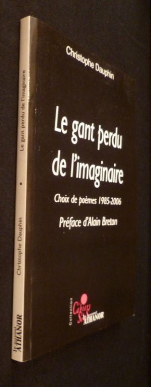 Le gant perdu de l'imaginaire, choix du poèmes, 1985-2006
