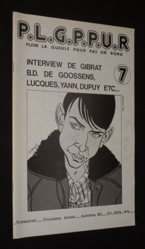 P.L.G.P.P.U.R. Plein La Gueule Pour Pas Un Rond, N°7 (automne 1980) : Interview de Gibrat, B.D. de Goossens, Lucques, Yann, Dupuy, etc.
