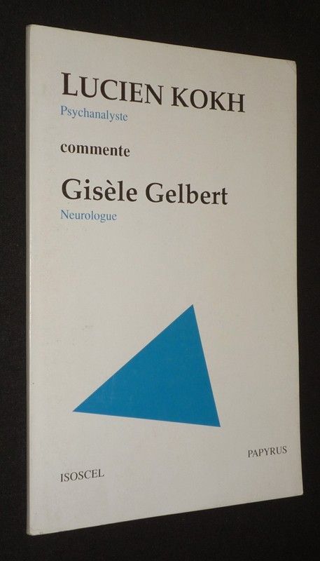 Lucien Kokh, psychanalyste, commente Gisèle Gerbert, neurologue