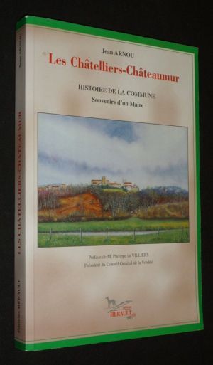 Les Châtelliers-Châteaumur : Histoire de la commune. Souvenirs d'un maire