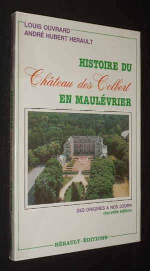 Histoire du Château des Colbert en Maulévrier des origines à nos jours