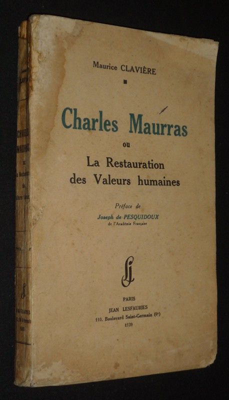 Charles Maurras ou la Restauration des Valeurs humaines