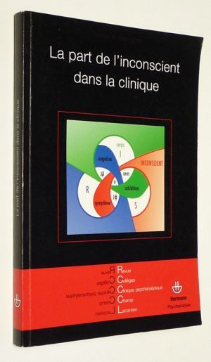 Revue des collèges de clinique psychanalytique du Champ lacanien (n°8, mars 2009) : La Part de l'inconscient dans la clinique