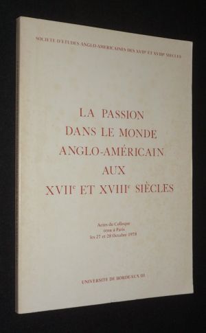 La Passion dans le monde anglo-américain aux XVIIe et XVIIIe siècles