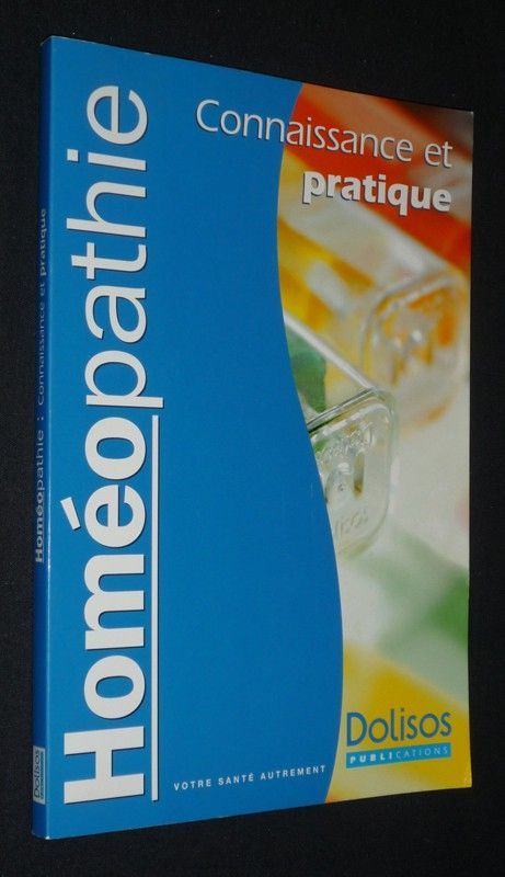 Homéopathie : Connaissance et pratique
