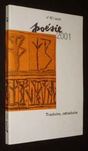 Poésie 2001 (n°87, avril 2001) : Traduire, retraduire