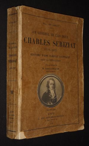 Un Général de l'an deux : Charles Seriziat (1756-1802) : Histoire d'une famille lyonnaise sous la Révolution