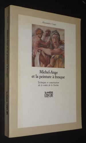 Michel-Ange et la peinture à fresque : Technique et conservation de la voûte de la Sixtine