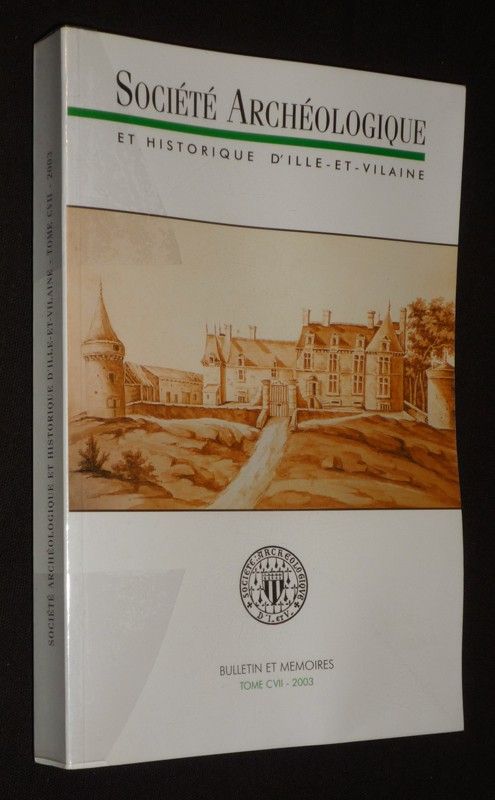 Société archéologique et historique d'Ille-et-Vilaine. Bulletins et mémoires, Tome CVII - 2003