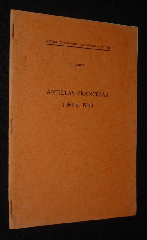 Antillas Francesas, 1963 et 1964 (Notes d'histoire coloniale, n°96)