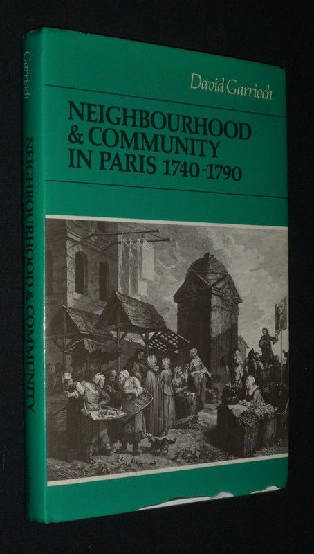 Neighbourhood and Community in Paris, 1740-1790