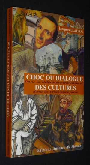 Choc ou dialogue des cultures dans la littérature française et dans la conscience juive