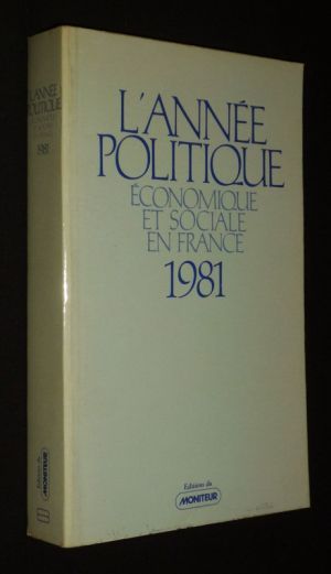 L'Année politique économique, sociale et diplomatique en France, 1981