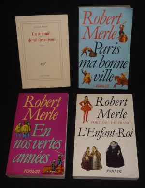 Lot de 4 romans de Robert Merle : Un Animal doué de raison - Paris ma bonne ville - En nos vertes années - L'Enfant-roi (4 volumes)