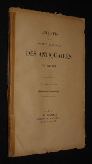 Bulletin de la Société Nationale des Antiquaires de France (3e trimestre 1908)