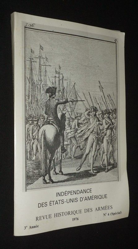 Revue historique des armées (3e année, 1976, n°4 spécial) : Indépendance des Etats-Unis d'Amérique