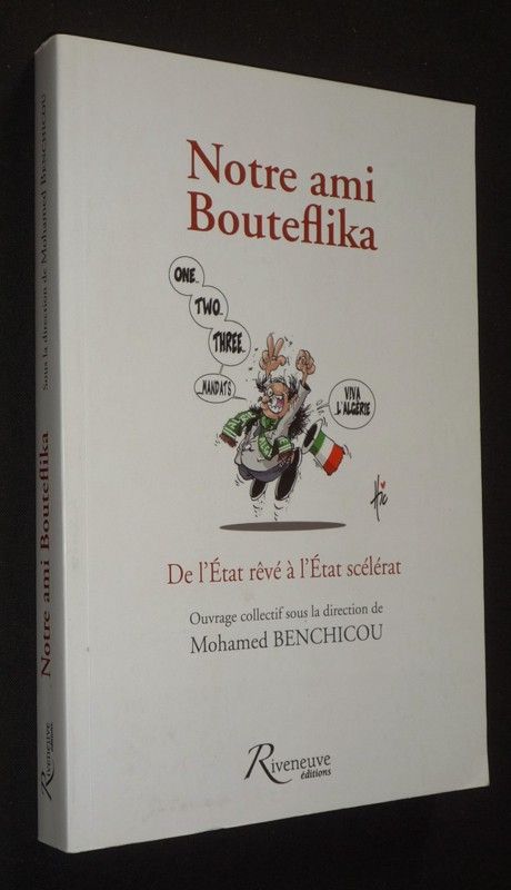 Notre ami Bouteflika : de l'état rêvé à l'état scélérat