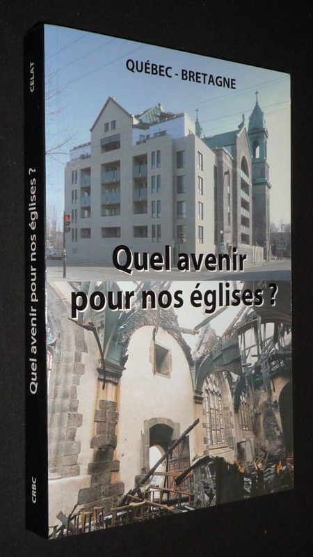 Quel avenir pour nos églises ? Actes du colloque Bretagne-Québec, église de Saint-Thégonnec, 21 mai 2005