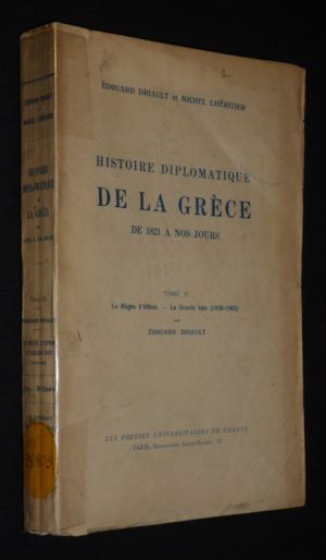 Histoire diplomatique de la Grèce de 1821 à nos jours, Tome 2 : Le règne d'Othon - La Grande Idée (1830-1862)