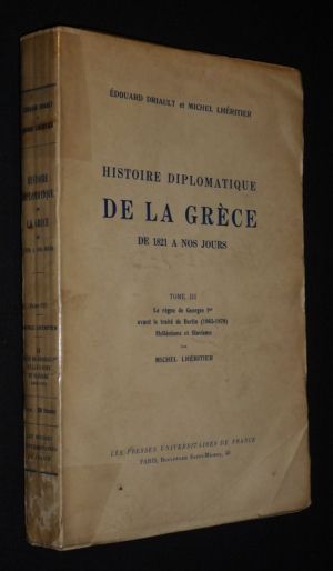 Histoire diplomatique de la Grèce de 1821 à nos jours, Tome 3 : Le Règne de Georges Ier avant le traité de Berlin (1862-1878) - Hellénisme et slavisme