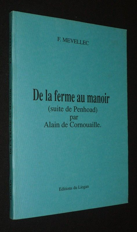 De la ferme au manoir (suite de Penhoad) par Alain de Cornouaille