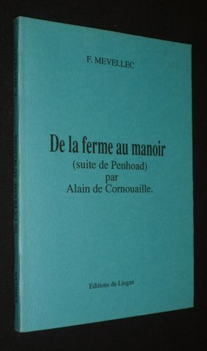 De la ferme au manoir (suite de Penhoad) par Alain de Cornouaille