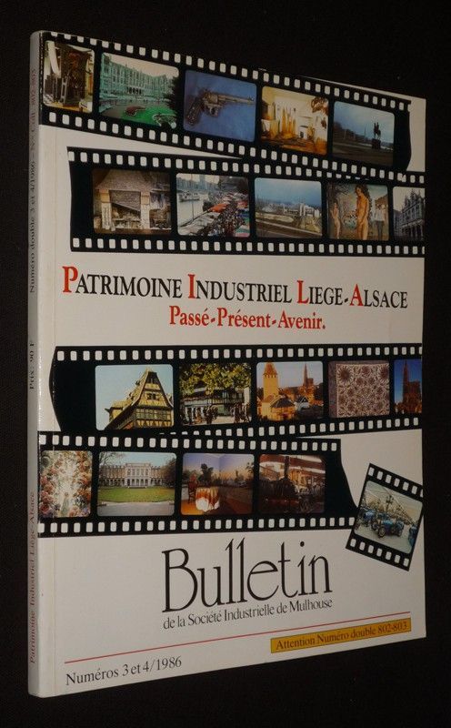 Patrimoine industriel Liège-Alsace, passé - présent - avenir (Bulletin de la Société Industrielle de Mulhouse, n°3 et 4 / 1986 - n°802-803)