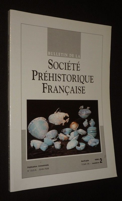 Bulletin de la Société Préhistorique Française - Tome 96, n°2, avril-juin 1999