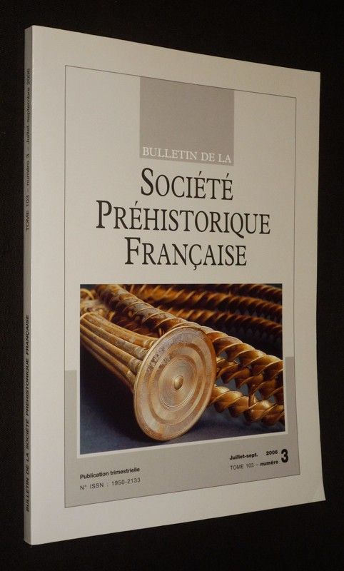 Bulletin de la Société Préhistorique Française - Tome 103, n°3, juillet-septembre 2006
