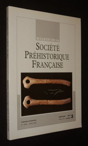 Bulletin de la Société Préhistorique Française - Tome 104, n°3, juillet-septembre 2007