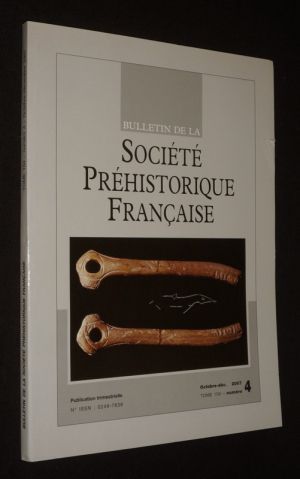 Bulletin de la Société Préhistorique Française - Tome 104, n°4, octobre-décembre 2007