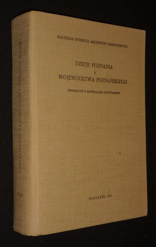 Dzieje poznania i wojewodztwa poznanskiego. Informator o materialacharchiwalnych