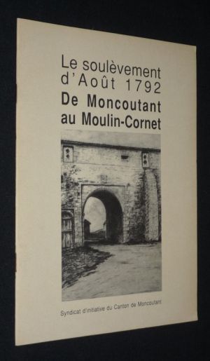 Le Soulèvement d'août 1792, de Moncoutant au Moulin-Cornet