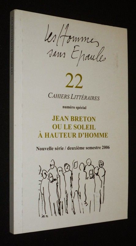 Les Hommes sans épaules (n°22, nouvelle série, 2e semestre 2006) : Cahiers littéraires. Numéro spécial Jean Breton ou le soleil à hauteur d'homme