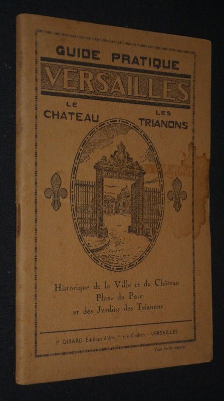 Guide pratique. Versailles : Le Château - Les Trianons