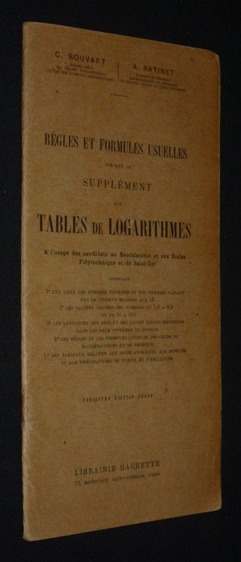 Règles et formules usuelles servant de supplément aux tables de logarithmes à l'usage des candidats au Baccalauréat et aux Ecoles Polytechnique et de Saint-Cyr