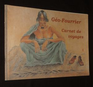 Géo-Fourrier 1898-1966. Carnet de voyages