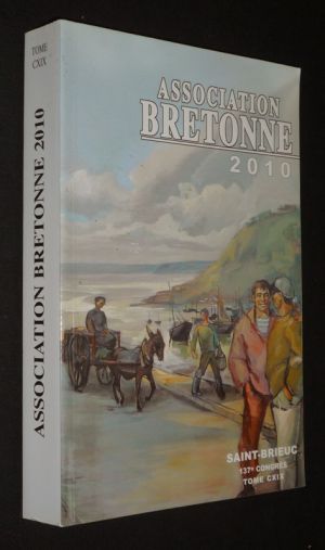 Association bretonne et Union Régionaliste Bretonne (137e congrès - Saint-Brieuc, 2010 - Tome CXIX)